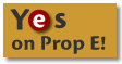 YES ON PROP E!